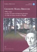 Giuseppe Maria Brocchi 1687-1751 sacerdote ed erudito del Settecento fiorentino e la villa di Lutiano Vecchio in Mugello