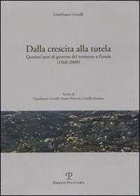 Dalla crescita alla tutela. Quarant'anni di governo del territorio a Fiesole (1960-2000) - Gianfranco Gorelli - copertina