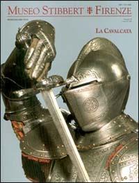 Museo Stibbert. Firenze. Vol. 9: La cavalcata. Ediz. italiana e inglese. - copertina