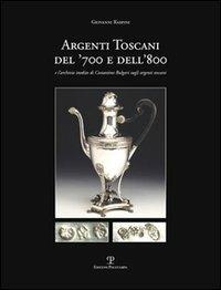 Argenti toscani del '700 e dell'800 e l'Archivio inedito di Costantino Bulgari sugli argenti toscani - Giovanni Raspini - copertina