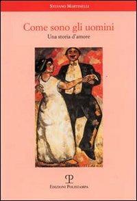 Come sono gli uomini. Una storia d'amore - Stefano Martinelli - copertina