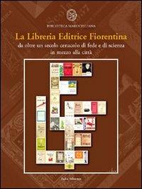 La Libreria Editrice Fiorentina. Da oltre un secolo cenacolo di fede e di scienza in mezzo alla città. Catalogo della mostra (25 ottobre 2004-25 gennaio 2005) - copertina
