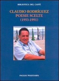 Poesie scelte (1953-1991). Testo spagnolo a fronte - Claudio Rodríguez - copertina