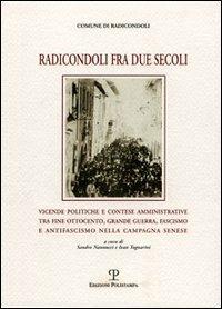 Radicondoli fra due secoli. Vicende politiche e contese amministrative tra fine Ottocento, grande guerra, fascismo e antifascismo nella campagna senese - copertina