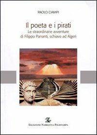 Il poeta e i pirati. Le straordinarie avventure di Filippo Pananti, schiavo ad Algeri - Paolo Ciampi - copertina