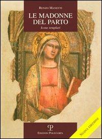Le Madonne del Parto. Icone templari - Renzo Manetti - copertina