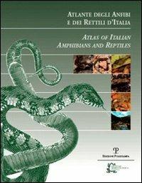 Atlante degli anfibi e dei rettili d'Italia-Atlas of Italian Amphibians and Reptiles. Ediz. bilingue - copertina