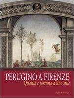 Perugino a Firenze. Qualità e fortuna d'uno stile. Catalogo della mostra (Firenze, 8 ottobre 2005-8 gennaio 2006)