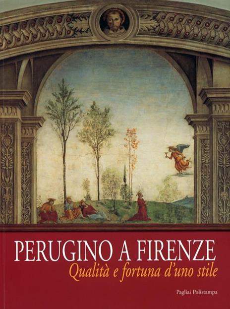 Perugino a Firenze. Qualità e fortuna d'uno stile. Catalogo della mostra (Firenze, 8 ottobre 2005-8 gennaio 2006) - copertina