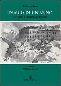 Diario di un anno. Cattolici e Resistenza in Toscana - Francesco Berti - 2