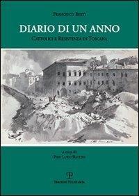Diario di un anno. Cattolici e Resistenza in Toscana - Francesco Berti - copertina