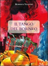 Il tango del Borneo. Con CD Audio - Roberta Vezzosi - copertina