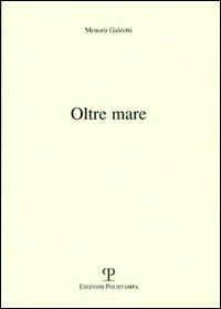 Oltre mare - Menotti Galeotti - copertina