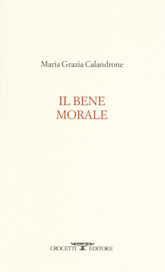 Il bene morale - Maria Grazia Calandrone - copertina