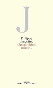 Libro Quegli ultimi rumori... Philippe Jaccottet