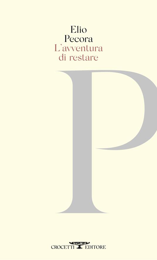 L'avventura di restare. Poesie 1970-2020 - Elio Pecora - copertina