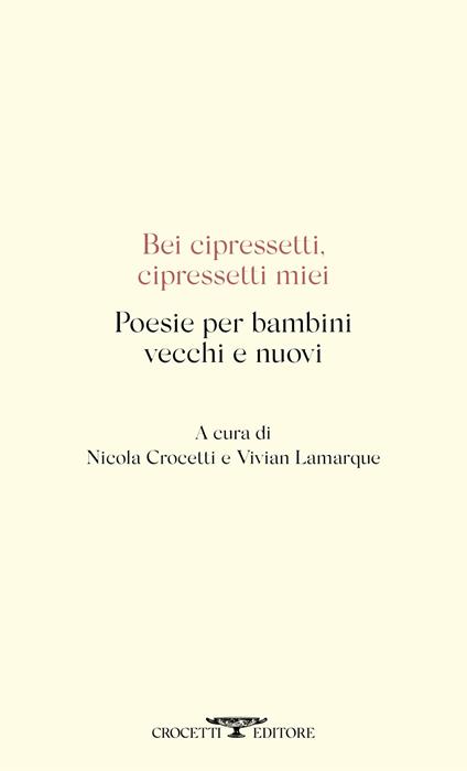 Bei cipressetti, cipressetti miei. Poesie per bambini vecchi e nuovi - copertina