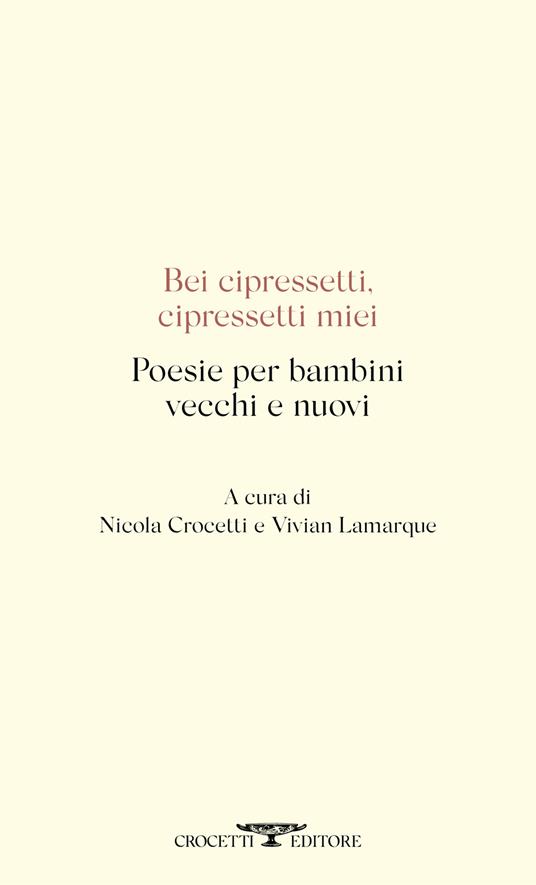 Bei cipressetti, cipressetti miei. Poesie per bambini vecchi e nuovi - copertina