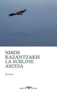 Libro La sublime ascesa Nikos Kazantzakis