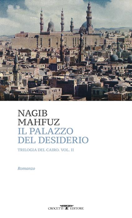 Il palazzo del desiderio. Trilogia del Cairo. Vol. 2 - Nagib Mahfuz - copertina
