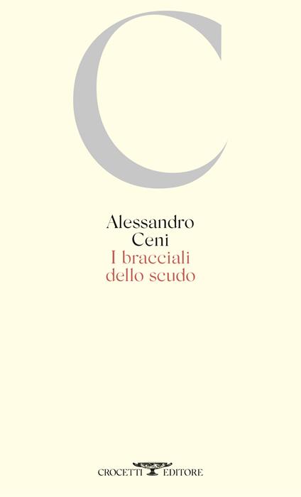 I bracciali dello scudo - Alessandro Ceni - copertina