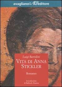 Vita di Anna Stickler - Luigi Bartolini - copertina