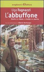 L'abbuffone. Storie da ridere e ricette da morire