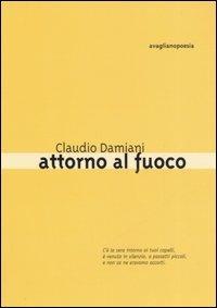 Attorno al fuoco - Claudio Damiani - copertina