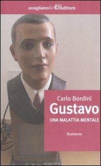 Gustavo. Una malattia mentale - Carlo Bordini - copertina