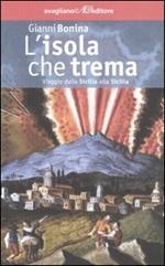 L' isola che trema. Viaggio dalla Sicilia alla Sicilia