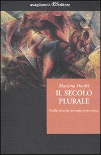 Il secolo plurale. Profilo di storia letteraria novecentesca - Massimo Onofri - copertina