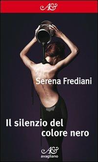 Il silenzio del colore nero - Serena Frediani - copertina