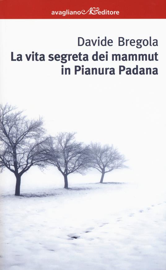 La vita segreta dei mammuth in Pianura padana - Davide Bregola - copertina