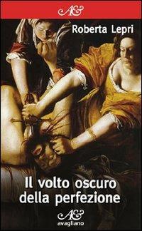 Il volto oscuro della perfezione - Roberta Lepri - copertina