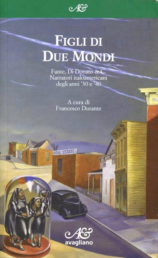 Figli di due mondi. Fante, Di Donato & C. Narratori italoamericani degli anni '30 e '40 - copertina