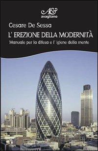 L' erezione della modernità. Manuale per la difesa e l'igiene della mente - Cesare De Sessa - copertina