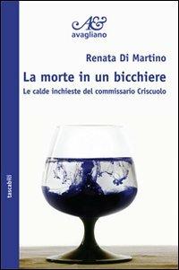 La morte in un bicchiere. Le calde inchieste del commissario Criscuolo - Renata Di Martino - copertina