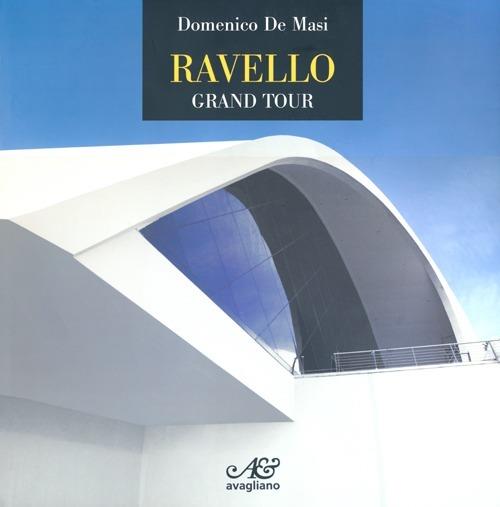 Ravello. Grand tour. Ediz. illustrata - Domenico De Masi - copertina