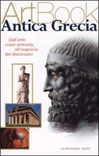 Antica Grecia. Dall'arte come armonia all'angoscia del disincanto - Luca Mozzati - copertina