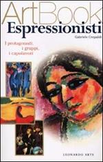 Espressionisti. I protagonisti, i gruppi, i capolavori. Ediz. illustrata