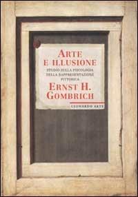 Arte e illusione. studio sulla psicologia della rappresentazione pittorica. Ediz. illustrata - Ernst H. Gombrich - copertina