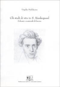 Gli stadi di vita in S. Kierkegaard. Schemi e materiali di lavoro - Virgilio Melchiorre - copertina
