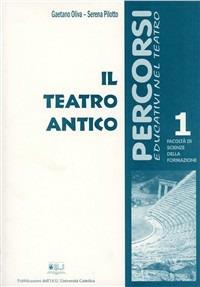 Il teatro antico - Gaetano Oliva,Serena Pilotto - copertina