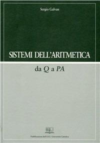 Sistemi dell'aritmetica da Q a PA - Sergio Galvan - copertina
