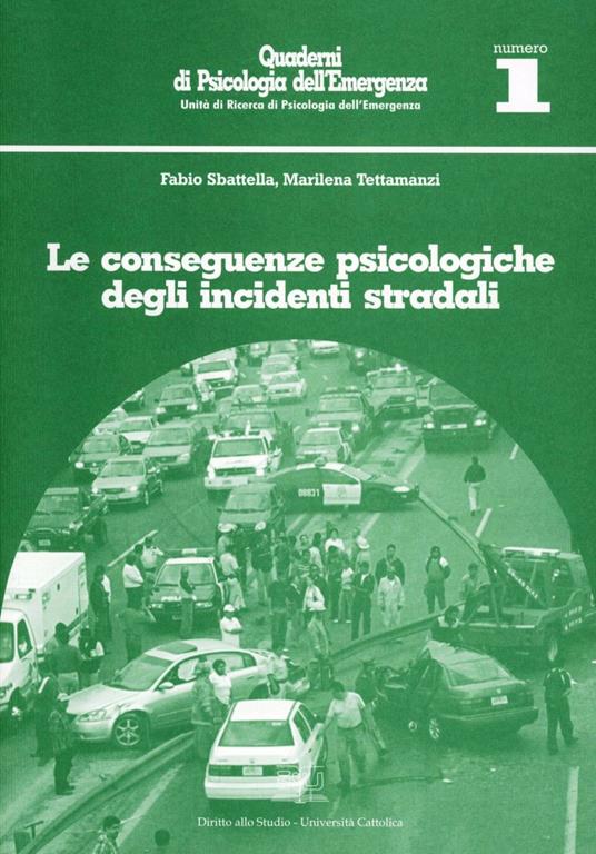 Le conseguenze psicologiche degli incidenti stradali - Fabio Sbattella,Marilena Tettamanzi - copertina