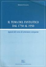 Il tema del fantastico dal 1750 al 1950. Appunti del corso di letterature comparate 2007-2008