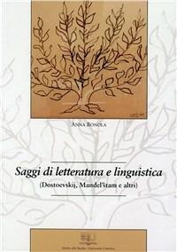 Saggi di letteratura e linguistica (Dostoevskij, Mandel'stam e altri) - Anna Bonola - copertina