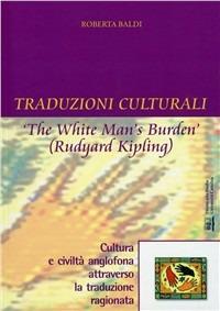 Traduzioni culturali. «The white man's burden» (Rudyard Kipling) - Roberta Baldi - copertina