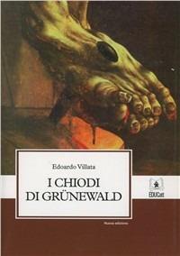 I chiodi di Grunewald. Con CD-ROM - Edoardo Villata - copertina