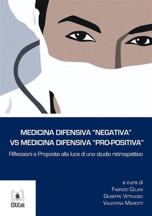 Medicina difensiva «negativa» vs medicina difensiva «pro-positiva». Riflessioni e proposte alla luce di uno studio retrospettivo - copertina